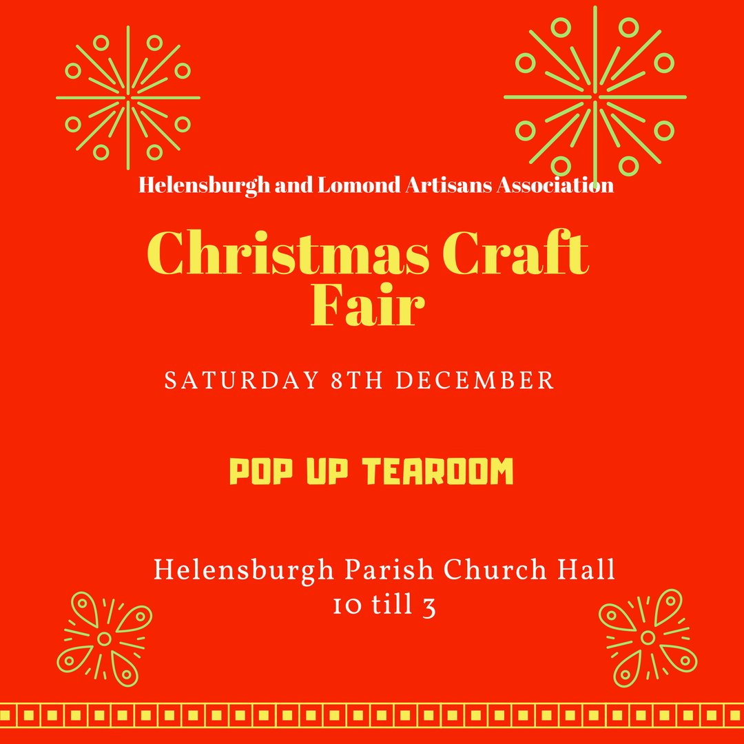 Christmas Craft Fair Helensburgh & Lomond Artisans Association Christmas Craft Fair Helensburgh & Lomond Artisans Association